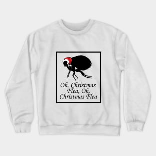 Oh Christmas Flea - Funny Quote - Black Border Version Crewneck Sweatshirt